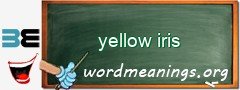 WordMeaning blackboard for yellow iris